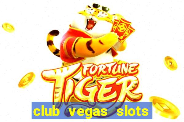 club vegas slots casino games 777